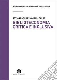Biblioteconomia critica e inclusiva: Teorie, pratiche e prospettive. E-book. Formato EPUB ebook