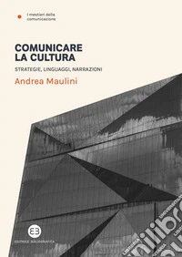 Comunicare la cultura: Strategie, linguaggi, narrazioni. E-book. Formato EPUB ebook