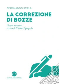 La correzione di bozze: Nuova edizione a cura di Matteo Spagnolo. E-book. Formato PDF ebook