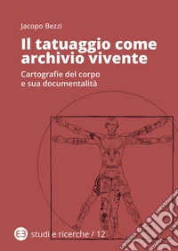 Il tatuaggio come archivio vivente: Cartografie del corpo e sua documentalità. E-book. Formato EPUB ebook