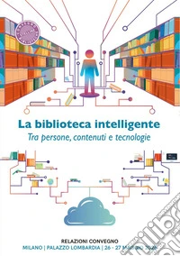 La biblioteca intelligente: Tra persone, contenuti e tecnologie. E-book. Formato PDF ebook