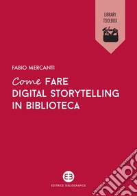 Come fare digital storytelling in biblioteca: Creare contenuti con Storie. E-book. Formato EPUB ebook