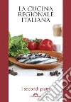La cucina regionale italiana. I secondi piatti. E-book. Formato EPUB ebook