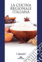 La cucina regionale italiana. I dessert. E-book. Formato EPUB