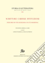 Scritture carismi istituzioni: Percorsi di vita religiosa in età moderna. Studi per Gabriella Zarri. E-book. Formato PDF ebook