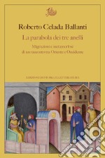 La parabola dei tre anelliMigrazioni e metamorfosi di un racconto tra Oriente e Occidente. E-book. Formato PDF ebook