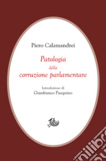 Patologia della corruzione parlamentare. E-book. Formato PDF ebook di Piero Calamandrei