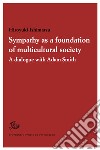 Sympathy as a foundation of multicultural societyA dialogue with Adam Smith. E-book. Formato PDF ebook di Hiroyuki Ishimatsu