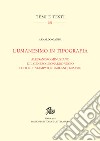 L’umanesimo in tipografiaAlessandro Minuziano e il genero Leonardo Vegio editori e stampatori (Milano, 1485-1521). E-book. Formato PDF ebook
