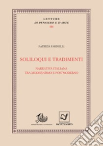 Soliloqui e tradimenti: Narrativa italiana tra modernismo e postmoderno. E-book. Formato PDF ebook di Patrizia Farinelli