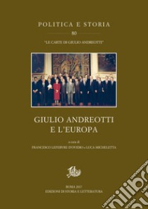 Giulio Andreotti e l’Europa. E-book. Formato PDF ebook di Francesco Lefebvre D'Ovidio