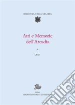 Atti e Memorie dell’Arcadia, 6 (2017). E-book. Formato PDF ebook