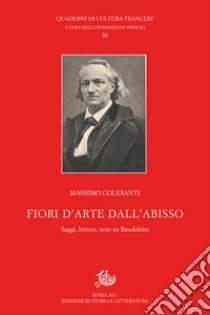 Fiori d’Arte dall’abissoSaggi, letture, note su Baudelaire. E-book. Formato PDF ebook di Massimo Colesanti