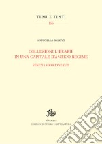 Collezioni librarie in una capitale d’antico regime: Venezia secoli XVI-XVIII. E-book. Formato PDF ebook