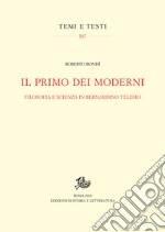 Il primo dei moderni: Filosofia e scienza in Bernardino Telesio. E-book. Formato PDF ebook