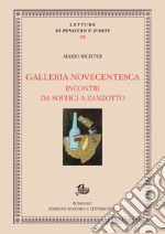 Galleria novecentesca: Incontri da Soffici a Zanzotto. E-book. Formato PDF ebook