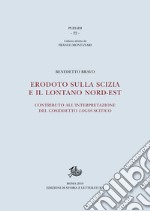 Erodoto sulla Scizia e il lontano nord-estContributo all’interpretazione del cosiddetto logos scitico. E-book. Formato PDF ebook