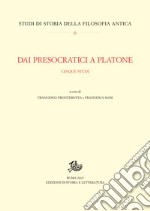 Dai Presocratici a Platone: Cinque studi. E-book. Formato PDF ebook