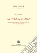 La Parola in fugaLingua italiana ed esilio religioso nel Cinquecento. E-book. Formato PDF ebook