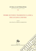 Storie di testi e tradizione classica per Luciano Canforacon una Bibliografia di Luciano Canfora dal 1963 al 2017. E-book. Formato PDF ebook