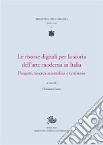 Le risorse digitali per la storia dell'arte moderna in Italia: Progetti, ricerca scientifica e territorio. E-book. Formato PDF ebook