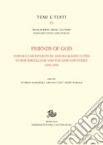 Friends of God: Vernacular literature and religious elites in the Rhineland and the Low Countries (1300-1500). E-book. Formato PDF