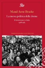 La nuova politica delle donne: Il femminismo in Italia, 1968-1983. E-book. Formato PDF