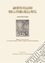 Archivio italiano per la storia della pietà - XXXIBibbia e scrittura letteraria tra renovatio Ecclesiae e Riforma cattolica in Italia nel Cinquecento. E-book. Formato PDF