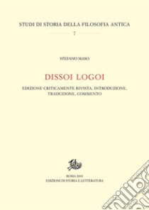 Dissoi Logoi: Edizione criticamente rivista, introduzione, traduzione, commento. E-book. Formato PDF ebook di Stefano Maso