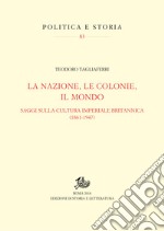 La nazione, le colonie, il mondo: Saggi sulla cultura imperiale britannica (1861-1947). E-book. Formato PDF ebook