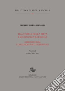 Tra storia della pietà e sociologia religiosa: Gabriele De Rosa e la religiosità delle plebi rurali. E-book. Formato PDF ebook di Giuseppe Maria Viscardi