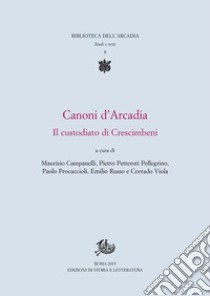 Canoni d’Arcadia: Il custodiato di Crescimbeni. E-book. Formato PDF ebook di Pietro Petteruti Pellegrino