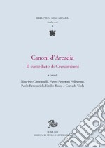 Canoni d’Arcadia: Il custodiato di Crescimbeni. E-book. Formato PDF