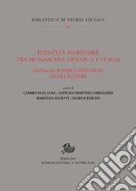 Identità nobiliare tra monarchia ispanica e ItaliaLignaggi, potere e istituzioni (secoli XVI-XVIII). E-book. Formato PDF