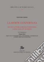 La morte confortataRiti della paura e mentalità religiosa a Roma nell’età moderna, con la trascrizione di Pompeo Serni, Trattato utilissimo per confortare i condennati a morte per via di giustizia.. E-book. Formato PDF ebook