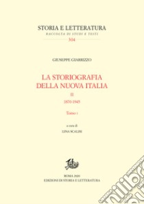 Giuseppe Giarrizzo, La storiografia della nuova Italia. II. 1870-1945, Tomi I-II1870-1945. Tomi I-II. E-book. Formato PDF ebook di Giuseppe Giarrizzo