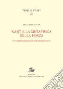 Kant e la metafisica della forzaUn’interpretazione dei primi scritti. E-book. Formato PDF ebook di Emanuele Cafagna