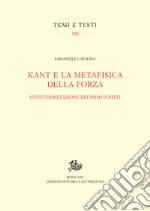 Kant e la metafisica della forzaUn’interpretazione dei primi scritti. E-book. Formato PDF ebook