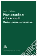 Piccola metafisica della medialità: Medium, messaggero, trasmissione. E-book. Formato PDF ebook