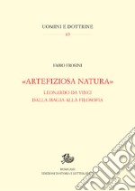 «Artefiziosa natura»: Leonardo da Vinci dalla magia alla filosofia. E-book. Formato PDF