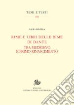 Rime e libri delle rime di Dante tra Medioevo e primo Rinascimento. E-book. Formato PDF ebook