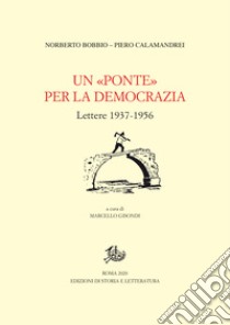 Un «Ponte» per la democrazia: Lettere 1937-1956. E-book. Formato PDF ebook di Norberto Bobbio