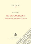 Ars impossibilium: L'adynaton poetico nel Medioevo italiano. E-book. Formato PDF ebook di Silvia Argurio