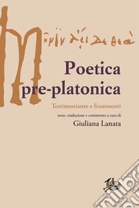 Poetica pre-platonica: Testimonianze e frammenti. E-book. Formato PDF ebook