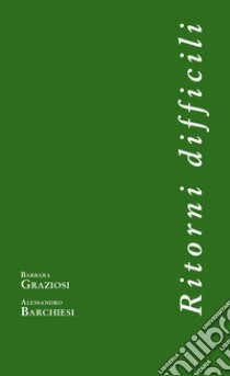 Ritorni difficili. E-book. Formato PDF ebook di Alessandro Barchiesi