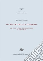 Lo spazio della commedia: Identità, potere e drammaturgia in Aristofane. E-book. Formato PDF ebook