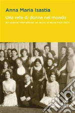 Una rete di donne nel mondo: Soroptimist International, un secolo di storia (1921-2021). E-book. Formato PDF