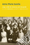 Una rete di donne nel mondo: Soroptimist International, un secolo di storia (1921-2021). E-book. Formato PDF ebook di Anna Maria Isastia