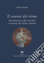 Il canone del ritmo: Introduzione alla prosodia e metrica del latino classico. E-book. Formato PDF ebook