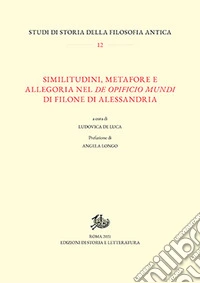 Similitudini, metafore e allegoria nel «De opificio mundi» di Filone di Alessandria ebook
